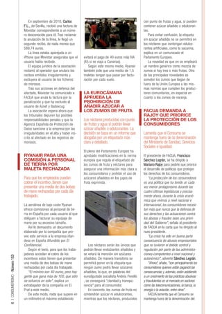 En septiembre de 2010, Carlos                                                   con purés de frutas y agua, sí pueden
                                F.L., de Sevilla, recibió una factura de                                            contener azúcar añadido o edulcoran-
                                Movistar correspondiente a un núme-                                                 tes.
                                ro desconocido para él. Tras reclamar                                                  Para evitar confusión, la etiqueta
                                la anulación de la línea, le llegó un                                               sin azúcar añadido no se permitirá en
                                segundo recibo, de nada menos que                                                   los néctares que contengan edulco-
                                589,74 euros.                                                                       rantes artificiales, como la sacarina,
                                    La línea estaba aparejada a un                                                  explica en un comunicado el
                                iPhone que Movistar aseguraba que el       evitará el pago de 40 euros más IVA      Parlamento Europeo.
                                usuario había recibido.                    (45 si se viaja a Canarias).                La novedad es que en se empleará
                                    El equipo jurídico de la asociación       Según este mismo medio, Ryanair       un nombre genérico como mezcla de
                                reclamó al operador que anulara los        también pide que una media de 1,5        zumos si hay tres o más frutas. Otra
                                recibos emitidos irregularmente y          maletas tengan que pasar por factu-      de las principales novedades es
                                excluyera al usuario de los ficheros       ración por cada vuelo.                   someter los zumos que llegan de
                                de morosos.                                                                         fuera de la Unión Europea a las mis-
                                    Tras sus acciones en defensa del                                                mas normas que cumplen los produc-
                                afectado, Movistar ha comunicado a         LA EUROCÁMARA                            tores comunitarios, en especial en
                                FACUA que anula la factura por la          APRUEBA LA                               cuanto a los zumos de naranja.
                                penalización y que ha excluido al          PROHIBICIÓN DE
                                usuario de Asnef y Badexcug.               AÑADIR AZÚCAR A
                                    La asociación espera ahora que         LOS ZUMOS DE FRUTA                       FACUA DEMANDA A
                                los tribunales depuren las posibles                                                 RAJOY QUE PRIORICE
                                responsabilidades penales y que la         Los néctares producidos con purés        LA PROTECCIÓN DE LOS
                                Agencia Española de Protección de          de frutas y agua sí podrán llevar        CONSUMIDORES
                                Datos sancione a la empresa por las        azúcar añadido o edulcorantes. La
                                irregularidades en el alta y haber ins-    decisión se basa en un informe que       Lamenta que el Consumo se
                                crito al afectado en los registros de      abogaba por un etiquetado más            mantenga fuera de la denominación
                                morosos.                                   claro y detallado.                       del Ministerio de Sanidad, Servicios
                                                                                                                    Sociales e Igualdad.
                                                                           El pleno del Parlamento Europeo ha
                                RYANAIR PAGA UNA                           aprobado modificaciones en la norma      El presidente de FACUA, Francisco
                                COMISIÓN A PERSONAL                        europea que regula el etiquetado de      Sánchez Legrán, se ha dirigido a
                                DE TIERRA POR                              los zumos de fruta y néctares para       Mariano Rajoy para pedirle que priorice
                                MALETA RECHAZADA                           asegurar una información más clara a     el desarrollo de políticas que protejan
                                                                           los consumidores y prohibir el uso de    los derechos de los consumidores.
                                Para que los empleados puedan              azúcares añadidos en los jugos de            "La protección de los consumidores
                                cobrar el incentivo ,tienen que            fruta exprimida.                         es una política que ha tenido un cada
                                presentar una media de dos bolsas                                                   vez menor protagonismo durante las
                                de mano rechazadas por cada día                                                     cuatro últimas legislaturas y precisa-
                                trabajado.                                                                          mente ahora, durante la crisis econó-
                                                                                                                    mica que vivimos a nivel nacional e
                                La aerolínea de bajo coste Ryanair                                                  internacional, los consumidores necesi-
                                ofrece comisiones al personal de tie-                                               tan más que nunca que la defensa de
                                rra en España por cada usuario al que                                               sus derechos y las actuaciones contra
                                obliguen a facturar su equipaje de                                                  los abusos y fraudes sean una priori-
                                mano por su excesivo tamaño.                                                        dad del Gobierno", señala al presidente
                                   Así lo demuestra un documento                                                    de FACUA en la carta que ha dirigido al
                                elaborado por la compañía que pro-                                                  nueo presidente.
                                vee este servicio a la empresa irlan-                                                   "La crisis ha sido en buena parte
                                desa en España difundido por El                                                     consecuencia de abusos empresariales
                                Confidencial.                                  Los néctares serán los únicos que    que no tuvieron el debido control y
                                   Según el texto, para que los traba-     podrán llevar endulzantes añadidos y     regulación por parte de las administra-
                                jadores accedan al cobro de los            se vetará la mención sin azúcares        ciones competentes a nivel nacional y
6 | CONSUMERISMO - Número 153




                                incentivos estos tienen que presentar      añadidos. De manera transitoria se       autonómico", advierte Sánchez Legrán.
                                una media de dos bolsas de mano            permitirá poner en la etiqueta que           "Ahora", añade, "son principalmente los
                                rechazadas por cada día trabajado.         ningún zumo podrá llevar azúcares        consumidores quienes están pagando las
                                   "El mínimo son 40 euros, pero hay       añadidos, lo que, en palabras del        consecuencias y, además, están asistiendo
                                gente que gana más de 100, que sólo        eurodiputado socialista Andrés Perelló   a un crecimiento de las prácticas abusivas
                                se esfuerza en esto", explica un           , se conseguirá "claridad y transpa-     y fraudulentas en el mercado en sectores
                                extrabajador de la compañía en El          rencia" para el consumidor.              como las telecomunicaciones, la banca, la
                                Prat a este medio.                             En concreto, los zumos de fruta no   energía o la aviación, entre otros".
                                   De este modo, nada que supere en        contendrán azúcar ni edulcorantes,           FACUA lamenta que el Consumo se
                                un milímetro el máximo establecido         mientras que los néctares, producidos    mantenga fuera de la denominación del
 