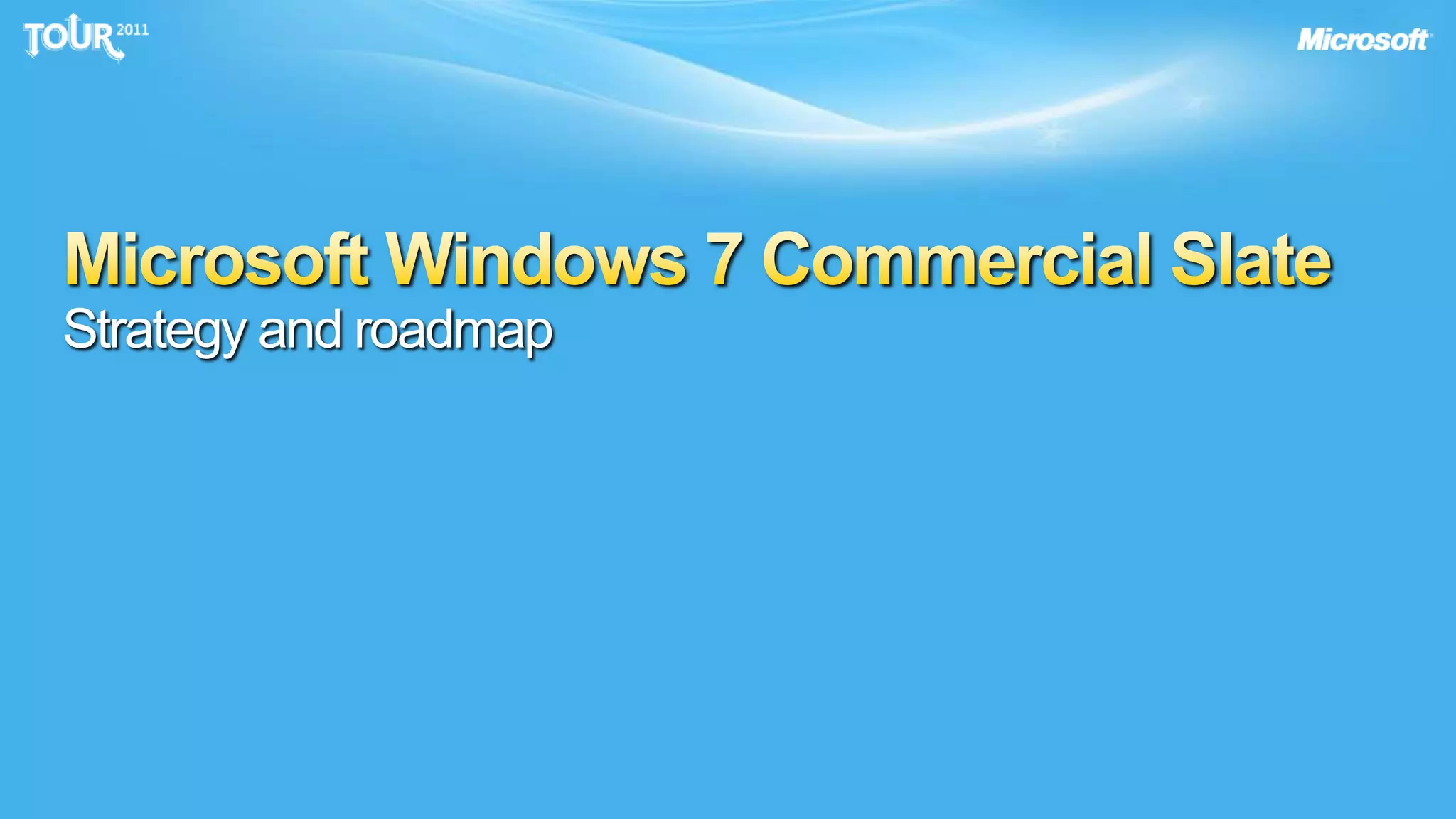 Microsoft Windows 7 Commercial SlateStrategy and roadmap