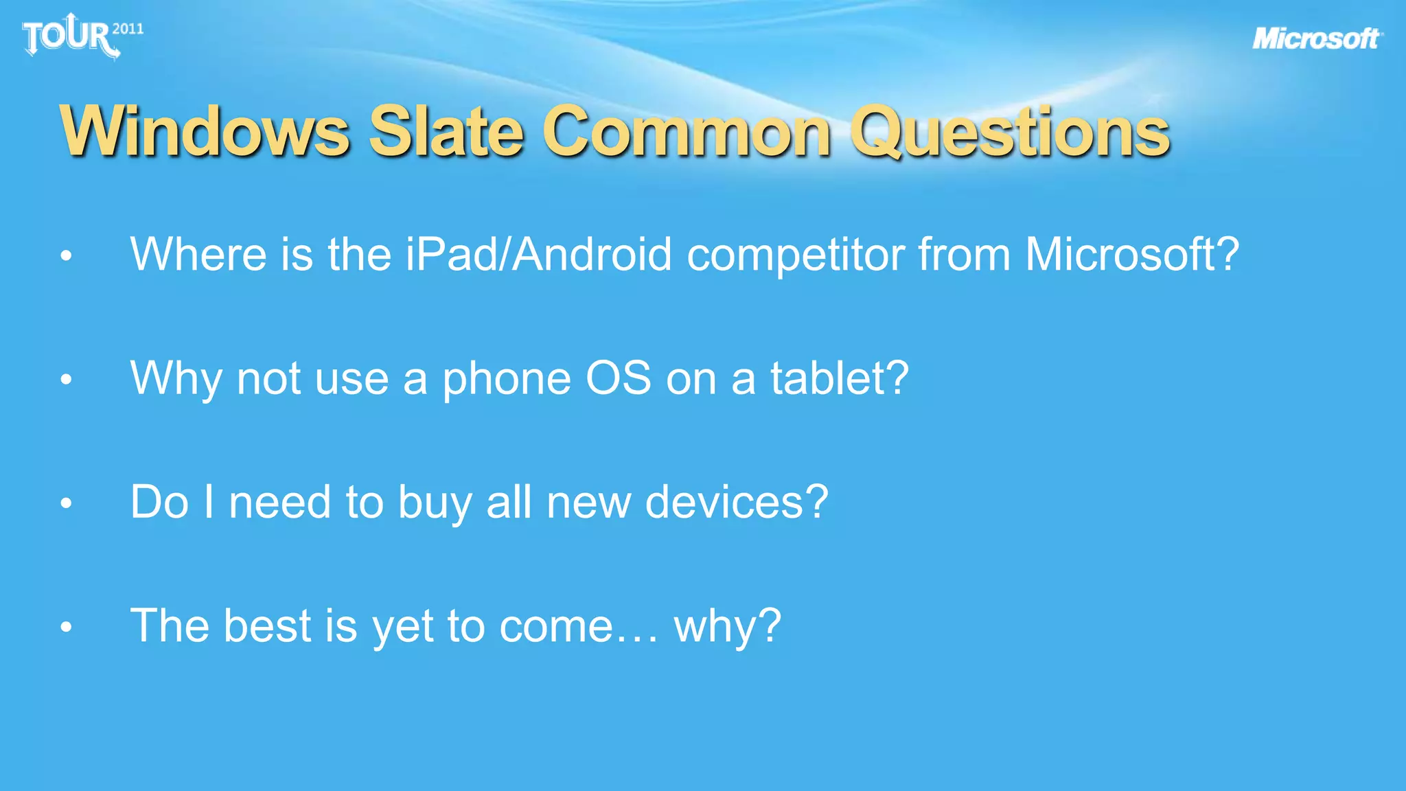 Windows Slate Common Questions	Where is the iPad/Android competitor from Microsoft?