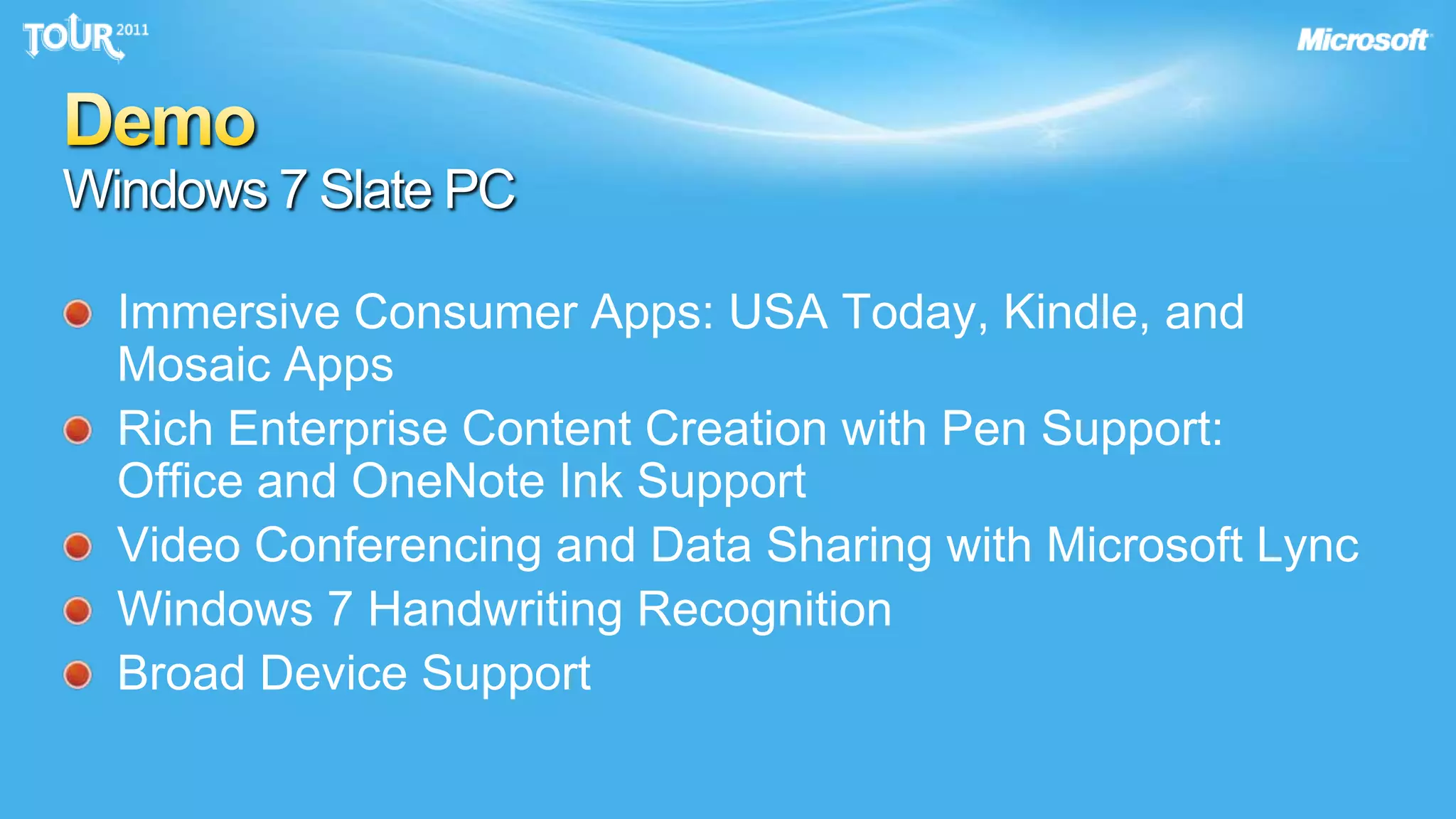 Working with ISVs to deliver Touch Appsfor Windows 7Published developer guidance for touch on Windows 7Immersive Consumer Apps on Windows Product ScoutWorking with Enterprise ISVs to develop Enterprise Touch Apps