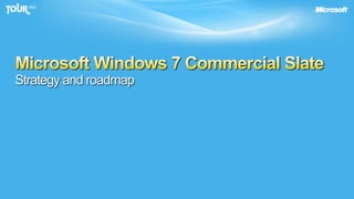 Microsoft Windows 7 Commercial SlateStrategy and roadmap