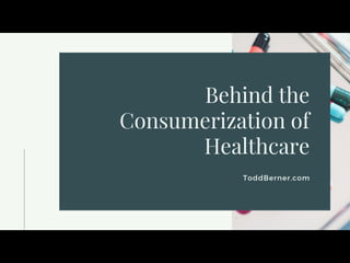 Behind the Consumerization of Healthcare