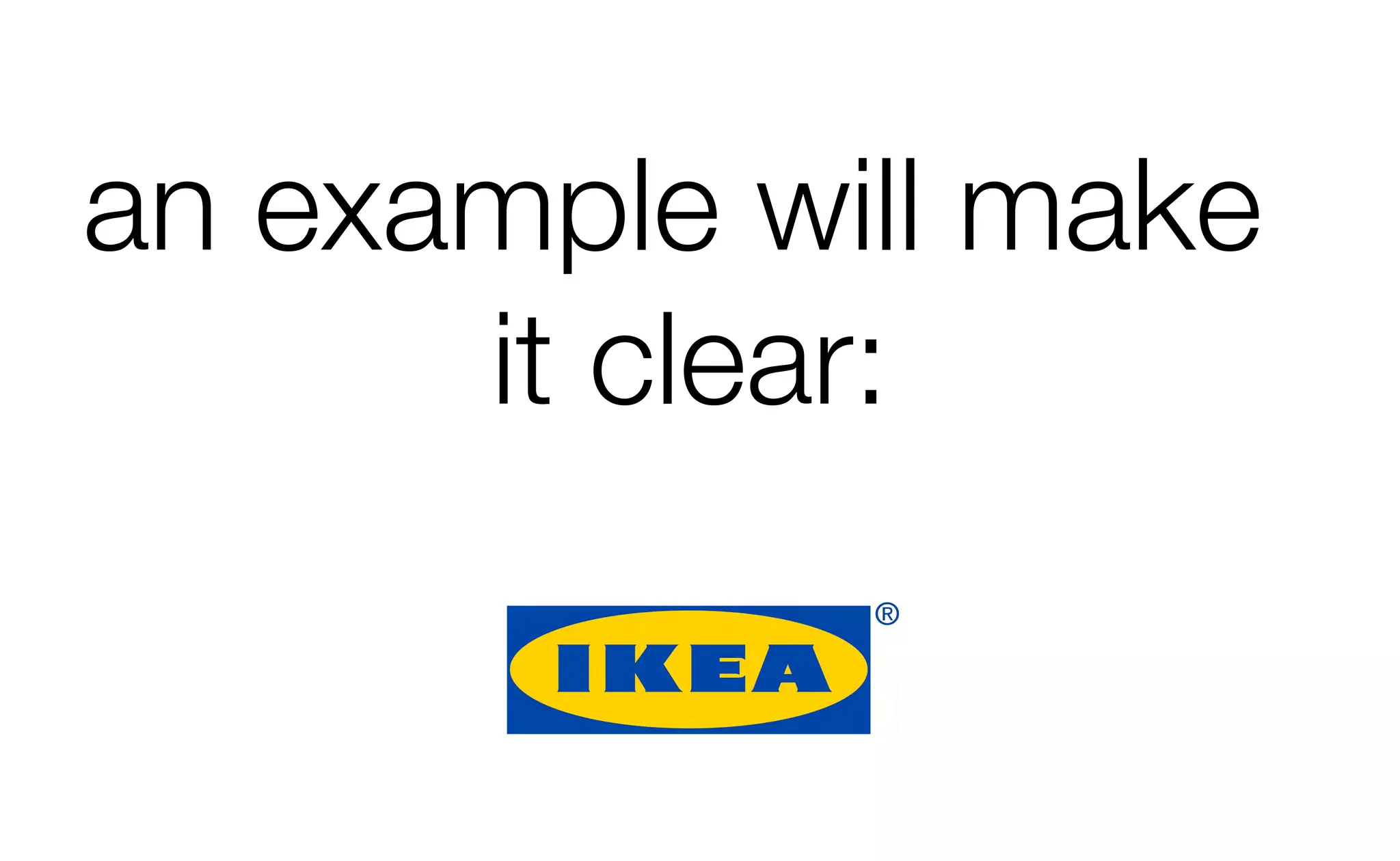 an example will make
it clear:
 