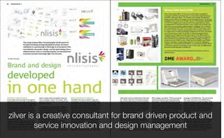 zilver is a creative consultant for brand driven product and
service innovation and design management
 