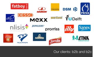 Our clients: b2b and b2c
 