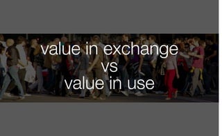 value in exchange
vs
value in use
 