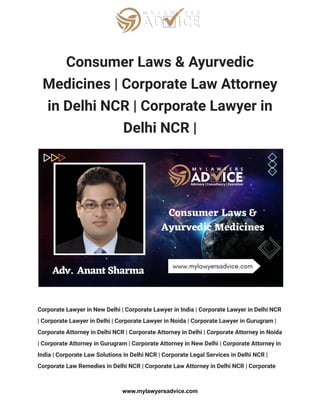Consumer Laws & Ayurvedic
Medicines | Corporate Law Attorney
in Delhi NCR | Corporate Lawyer in
Delhi NCR |
Corporate Lawyer in New Delhi | Corporate Lawyer in India | Corporate Lawyer in Delhi NCR
| Corporate Lawyer in Delhi | Corporate Lawyer in Noida | Corporate Lawyer in Gurugram |
Corporate Attorney in Delhi NCR | Corporate Attorney in Delhi | Corporate Attorney in Noida
| Corporate Attorney in Gurugram | Corporate Attorney in New Delhi | Corporate Attorney in
India | Corporate Law Solutions in Delhi NCR | Corporate Legal Services in Delhi NCR |
Corporate Law Remedies in Delhi NCR | Corporate Law Attorney in Delhi NCR | Corporate
www.mylawyersadvice.com
 