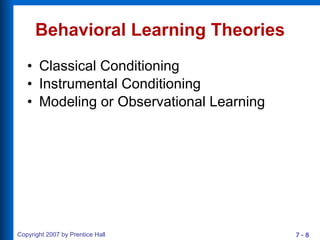 Behavioral Learning Theories Classical Conditioning Instrumental Conditioning Modeling or Observational Learning 