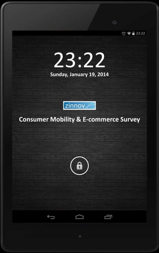 23:22

23:22

Sunday, January 19, 2014

Consumer Mobility & E-commerce Survey

 