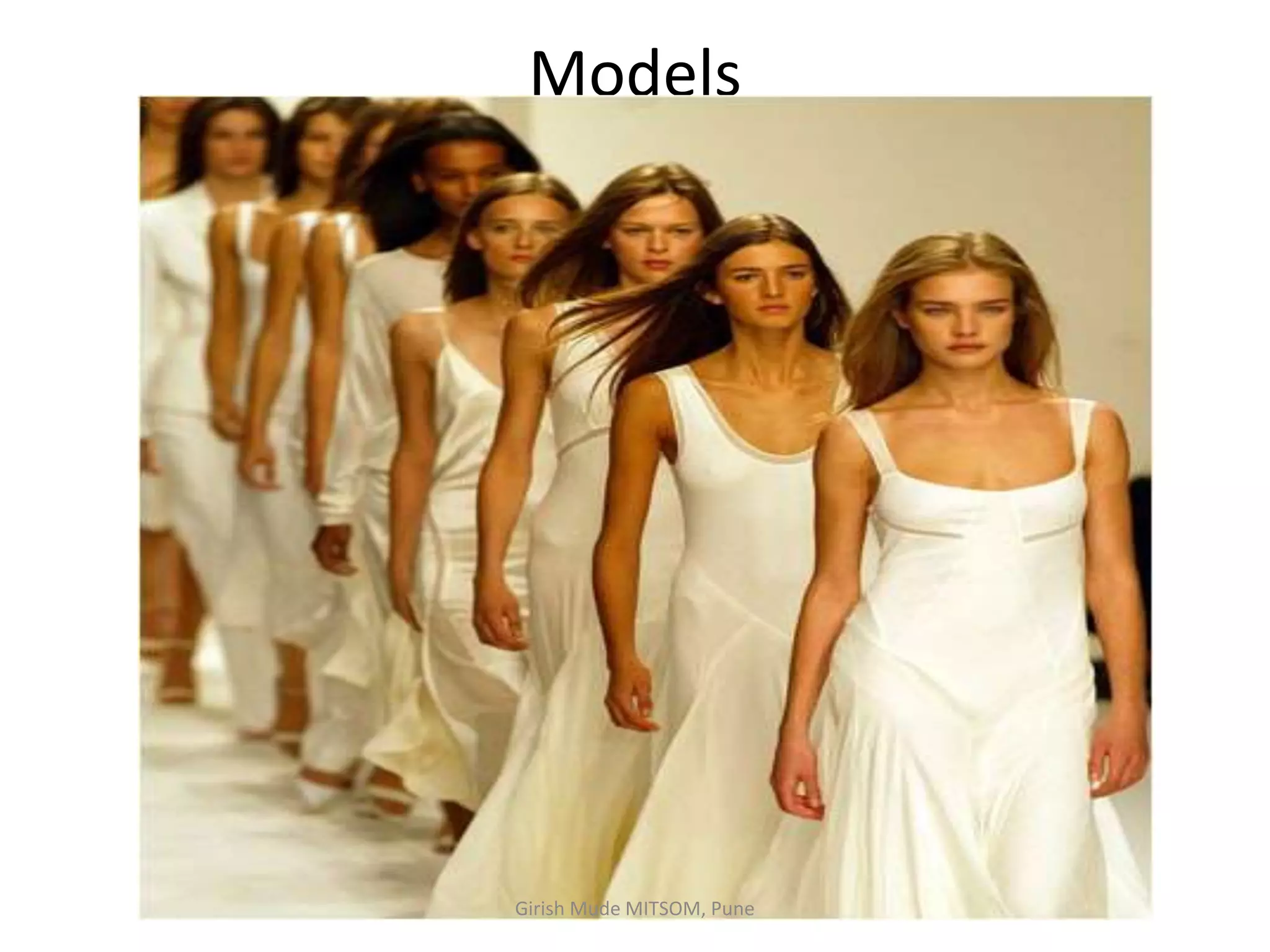 Models
Girish Mude MITSOM, Pune
 