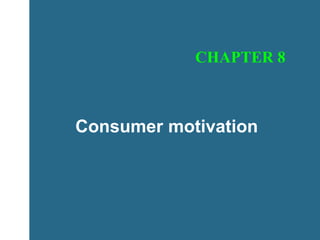 Consumer+Motivation+Ch+8.ppt