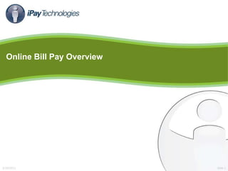 Online Bill Pay Overview  3/29/2011 Slide 1 
