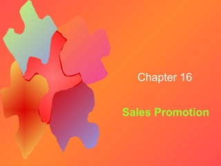 Chapter 16
Sales Promotion

 