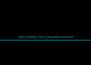 DISCOVERING THE CONSUMER PATHWAY




                                   THE MAIN 1
 