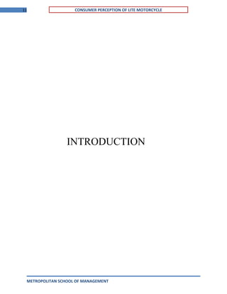 11 CONSUMER PERCEPTION OF LITE MOTORCYCLE
INTRODUCTION
METROPOLITAN SCHOOL OF MANAGEMENT
 