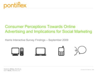 Consumer Perceptions Towards Online Advertising and Implications for Social MarketingHarris Interactive Survey Findings – September 2009 