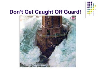 Don’t Get Caught Off Guard! 