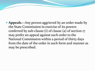 Appeals.--Any person aggrieved by an order made by the State Commission in exercise of its powers conferred by sub-clause (i) of clause (a) of section 17 may prefer an appeal against such order to the National Commission within a period of thirty days from the date of the order in such form and manner as may be prescribed.