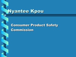Nyantee Kpou Consumer Product Safety Commission 