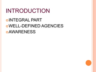 INTRODUCTION
 INTEGRAL PART
 WELL-DEFINED AGENCIES
 AWARENESS
 