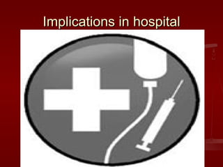 Implications in hospital
 