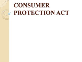 CONSUMER
PROTECTION ACT
 