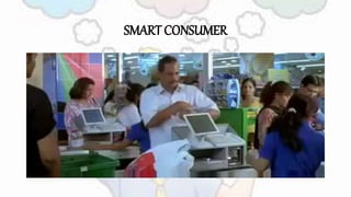 SMART CONSUMER
 