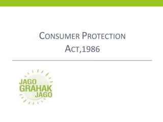 CONSUMER PROTECTION
ACT,1986
 
