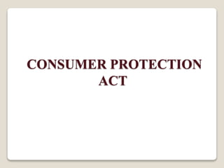 CONSUMER PROTECTION
ACT
 