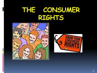 THE CONSUMER
RIGHTS
22
 