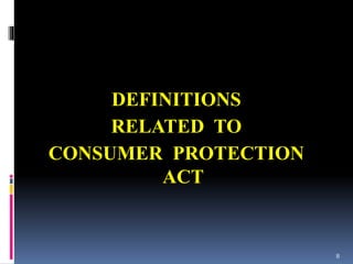 DEFINITIONS
RELATED TO
CONSUMER PROTECTION
ACT
8
 