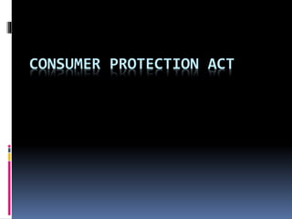 CONSUMER PROTECTION ACT
 
