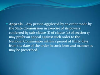  Appeals.--Any person aggrieved by an order made by
 the State Commission in exercise of its powers
 conferred by sub-clause (i) of clause (a) of section 17
 may prefer an appeal against such order to the
 National Commission within a period of thirty days
 from the date of the order in such form and manner as
 may be prescribed.
 