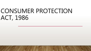 CONSUMER PROTECTION
ACT, 1986
 
