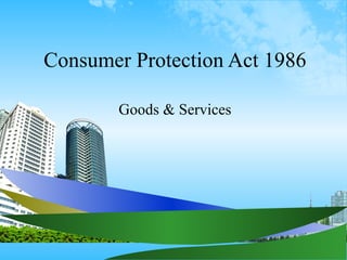 Consumer Protection Act 1986 Goods & Services 