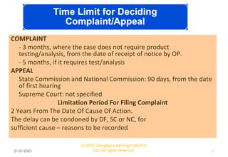 COMPLAINT
- 3 months, where the case does not require product
testing/analysis, from the date of receipt of notice by OP.
...
