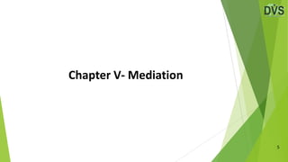 Chapter V- Mediation
5
 