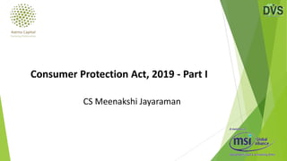 CS Meenakshi Jayaraman
Consumer Protection Act, 2019 - Part I
 