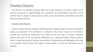 Timeshare Directive
• This directive was enacted in January 2009 and its main purpose is to achieve a high level of
consum...