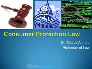Dr. Tabrez Ahmad
                                             Professor of Law



Dr. Tabrez Ahmad,
Blog: http://technolexindia.blogspot.com,                  1
 
