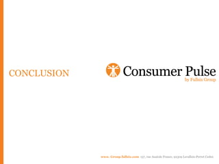 CONCLUSION




             www. Group.fullsix.com 157, rue Anatole France, 92309 Levallois-Perret Cedex
 