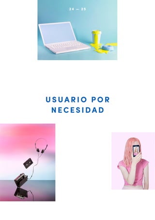 24 — 25

USUARIO POR
NECESIDAD

 