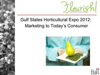 Gulf States Horticultural Expo 2012: Marketing to Today’s Consumer 