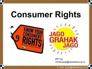 Consumer Rights
Vinod Kumar
Socialscience4u.blogspot.com
 