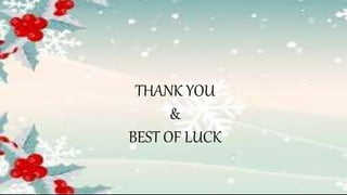 THANK YOU
&
BEST OF LUCK
 