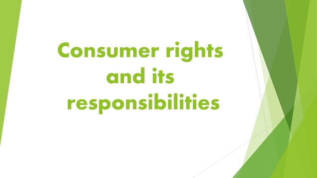 Consumer rights and its responsibilities | PPT