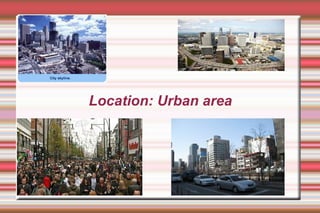 Location: Urban area
 