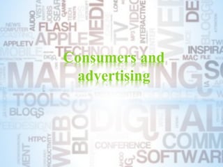 Consumers and
advertising
 