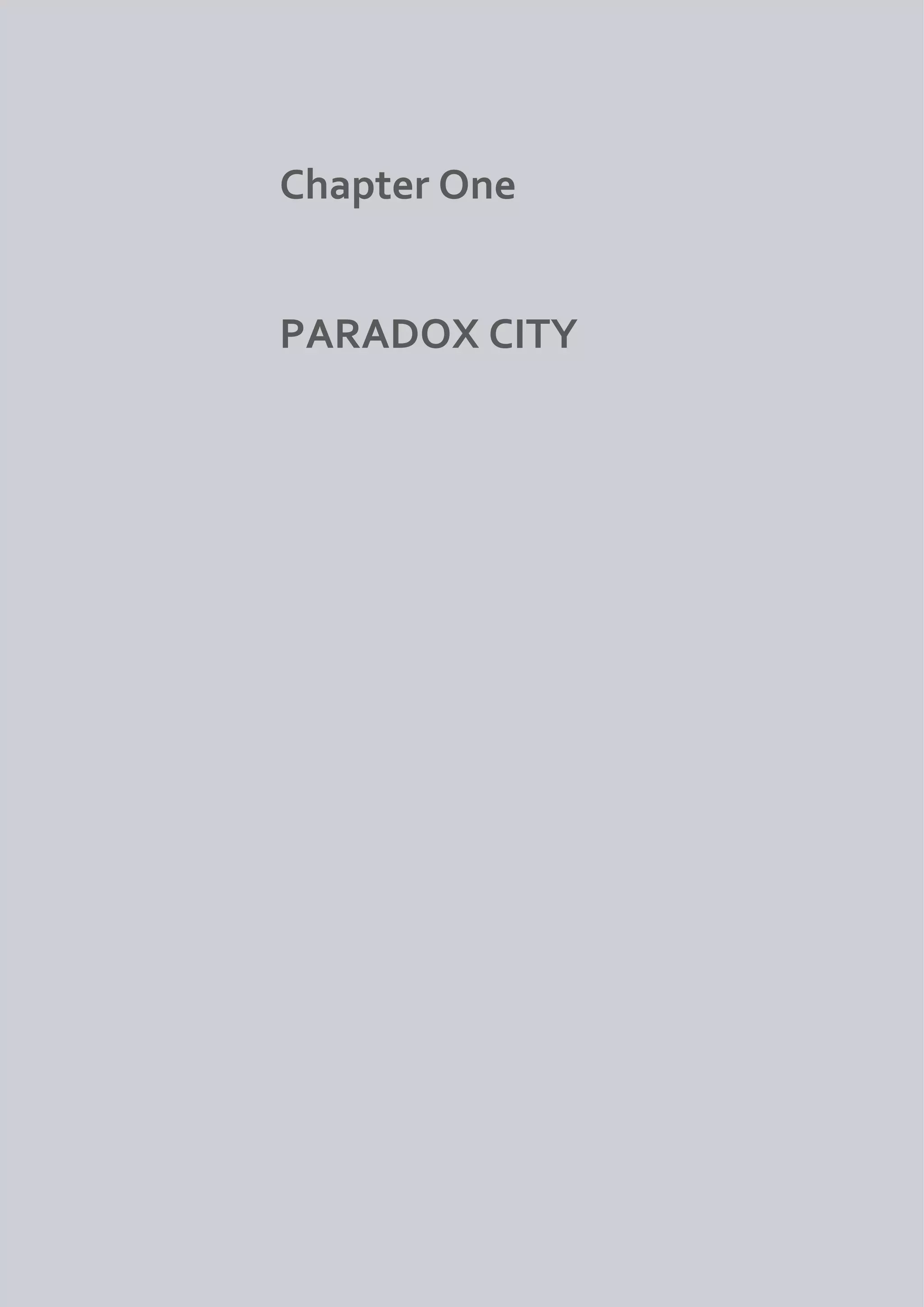 Chapter One


PARADOX CITY
 