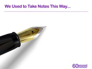 We Used to Take Notes This Way...
 